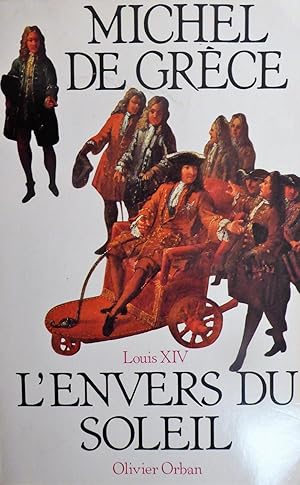 L'envers du soleil : Louis XIV