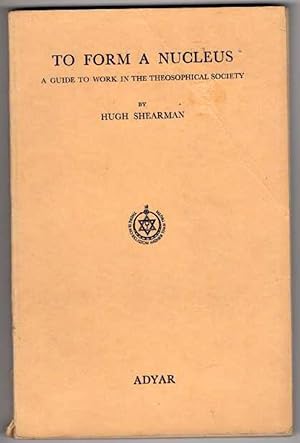 Seller image for To Form a Nucleus: A Guide to Work in the Theosophical Society for sale by Recycled Books & Music