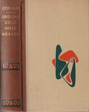 Bild des Verkufers fr und das Gold ihrer Krper. Das abenteuerliche Leben Paul Gauguins. zum Verkauf von Versandantiquariat Dr. Uwe Hanisch