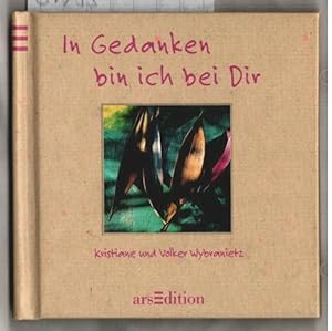 In Gedanken bin ich bei Dir. Texte und Fotogr. von Kristiane und Volker Wybranietz. [Red.: Friede...