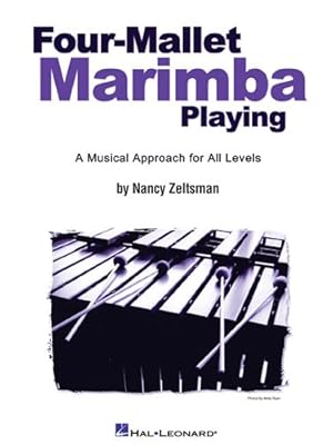 Imagen del vendedor de Four-Mallet Marimba Playing: A Musical Approach for All Levels by Zeltsman, Nancy [Paperback ] a la venta por booksXpress