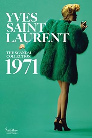 Seller image for Yves Saint Laurent: The Scandal Collection, 1971 by Saillard, Olivier, Veillon, Dominique [Hardcover ] for sale by booksXpress