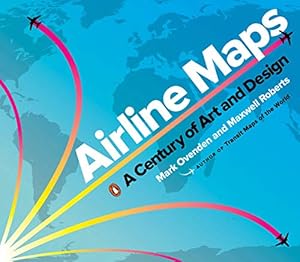 Seller image for Airline Maps: A Century of Art and Design by Ovenden, Mark, Roberts, Maxwell [Paperback ] for sale by booksXpress