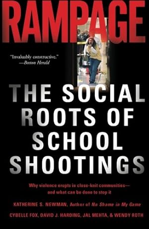 Seller image for Rampage: The Social Roots of School Shootings by Katherine S. Newman, Cybelle Fox, Wendy Roth, Jal Mehta, David Harding [Paperback ] for sale by booksXpress