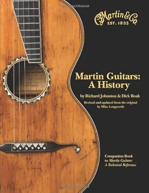 Image du vendeur pour Martin Guitars: A History by Johnston, Richard, Boak, Dick, Longworth, Mike [Hardcover ] mis en vente par booksXpress