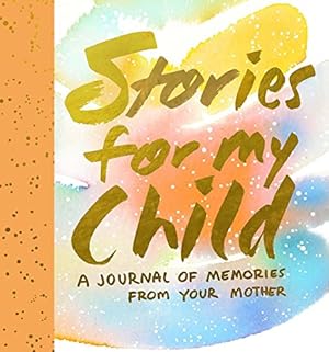 Immagine del venditore per Stories for My Child (Guided Journal): A Mother's Memory Journal by Hahn, Samantha [Hardcover ] venduto da booksXpress