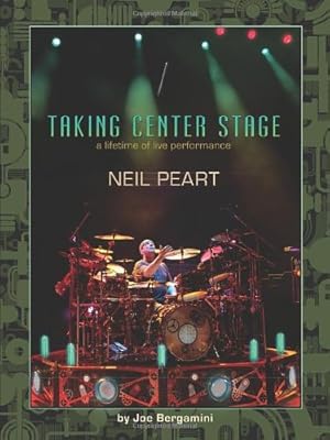 Imagen del vendedor de Neil Peart: Taking Center Stage: A Lifetime of Live Performance by Bergamini, Joe [Paperback ] a la venta por booksXpress