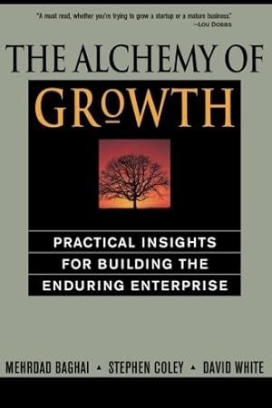 Seller image for The Alchemy of Growth: Practical Insights for Building the Enduring Enterprise by Baghai, Mehrdad, Coley, Steve, White, David, Coley, Stephen [Paperback ] for sale by booksXpress