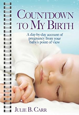 Immagine del venditore per Countdown To My Birth: A Day-by-Day Account of Pregnancy from Your Baby's Point of View by Carr, Julie B. [Spiral-bound ] venduto da booksXpress