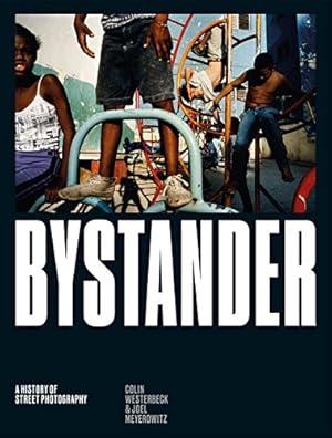 Immagine del venditore per Bystander: A History of Street Photography by Westerbeck, Colin, Meyerowitz, Joel [Hardcover ] venduto da booksXpress