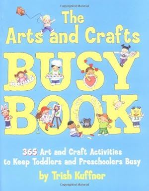 Seller image for Arts & Crafts Busy Book : 365 Activities by Kuffner, Trish [Paperback ] for sale by booksXpress