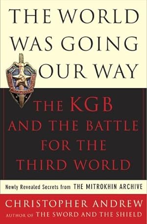 Imagen del vendedor de The World Was Going Our Way: The KGB and the Battle for the the Third World - Newly Revealed Secrets from the Mitrokhin Archive by Andrew, Christopher [Paperback ] a la venta por booksXpress