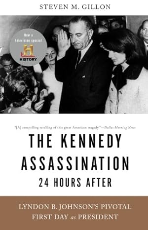 Seller image for The Kennedy Assassination--24 Hours After: Lyndon B. Johnson's Pivotal First Day as President by Gillon, Steven M. [Paperback ] for sale by booksXpress