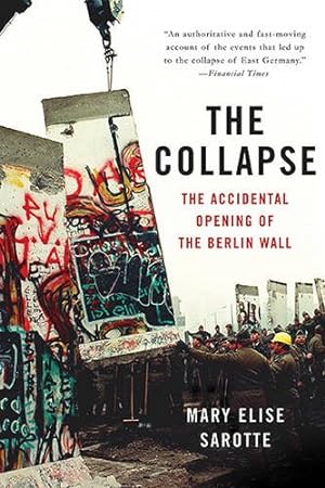 Imagen del vendedor de The Collapse: The Accidental Opening of the Berlin Wall by Sarotte, Mary Elise [Paperback ] a la venta por booksXpress