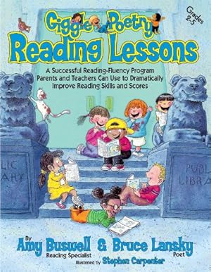 Image du vendeur pour Giggle Poetry Reading Lessons: A Successful Reading-Fluency Program Parents and Teachers Can Use to Dramatically Improve Reading Skills and Scores by Buswell, Amy, Lansky, Bruce [Paperback ] mis en vente par booksXpress