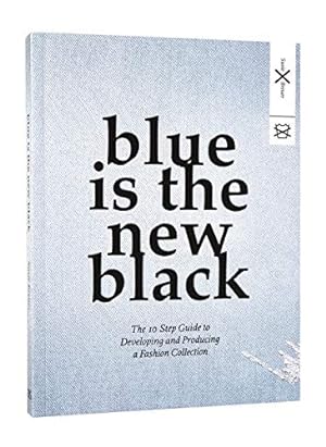 Image du vendeur pour Blue is the New Black: The 10 Step Guide to Developing and Producing a Fashion Collection [Soft Cover ] mis en vente par booksXpress