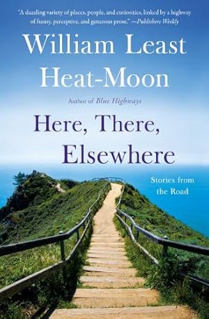 Image du vendeur pour Here, There, Elsewhere: Stories from the Road by Heat-Moon, William Least [Paperback ] mis en vente par booksXpress