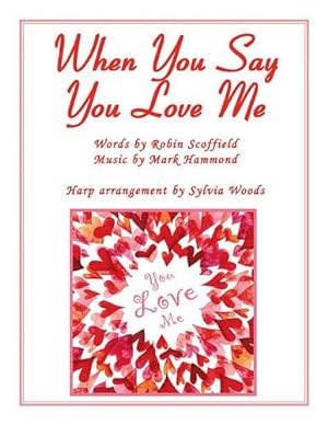 Imagen del vendedor de When You Say You Love Me: (Josh Groban) Arranged for the Harp by Groban, Josh, Woods, Sylvia [Paperback ] a la venta por booksXpress