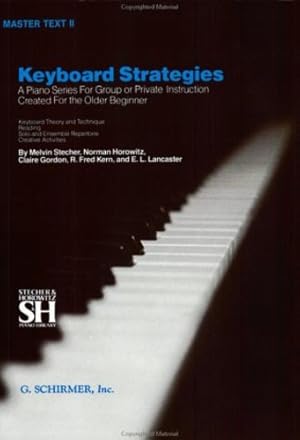 Immagine del venditore per Keyboard Strategies: A Piano Series For Group or Private Instruction Created For the Older Beginner, Master Text II by Melvin Stecher, Norman Horowitz, Claire Gordon, R. Fred Kern, E. L. Lancaster [Plastic Comb ] venduto da booksXpress