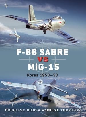 Bild des Verkufers fr F-86 Sabre vs MiG-15: Korea 195053 (Duel) by Dildy, Doug, Thompson, Warren [Paperback ] zum Verkauf von booksXpress