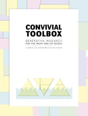 Seller image for Convivial Toolbox: Generative Research for the Front End of Design by Sanders, Liz, Stappers, Pieter Jan [Paperback ] for sale by booksXpress