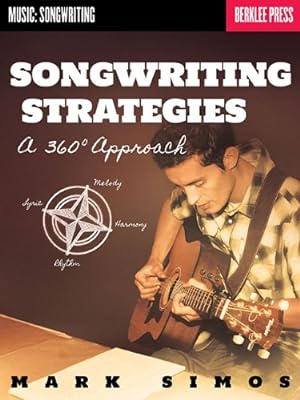 Seller image for Songwriting Strategies: A 360-Degree Approach (Music: Songwriting) by Simos, Mark [Paperback ] for sale by booksXpress