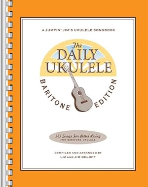 Seller image for The Daily Ukulele - Baritone Edition (Jumpin' Jim's Ukulele Songbook) by Beloff, Jim, Beloff, Liz [Paperback ] for sale by booksXpress