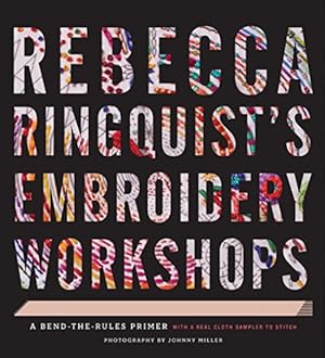 Seller image for Rebecca Ringquist's Embroidery Workshops: A Bend-the-Rules Primer by Ringquist, Rebecca [Hardcover ] for sale by booksXpress