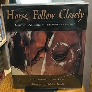 Imagen del vendedor de Horse, Follow Closely Native American Horsemanship a la venta por Nick of All Trades