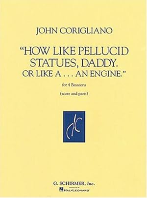 Imagen del vendedor de How Like Pellucid Statues, Daddy. or Like A-- An Engine by Corigliano, John [Hardcover ] a la venta por booksXpress