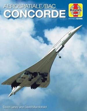 Image du vendeur pour Aerospatiale/BAC Concorde (Haynes Icons) by Leney, David, Macdonald, David [Hardcover ] mis en vente par booksXpress
