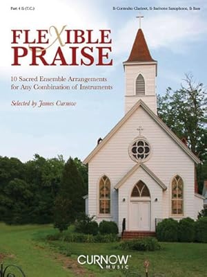 Bild des Verkufers fr Flexible Praise: Part 4 in Eb (Contralto Clarinet, Baritone Saxophone, Eb Bass) by Curnow, James [Paperback ] zum Verkauf von booksXpress