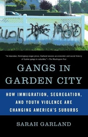 Seller image for Gangs in Garden City: How Immigration, Segregation, and Youth Violence are Changing America's Suburbs by Garland, Sarah [Paperback ] for sale by booksXpress