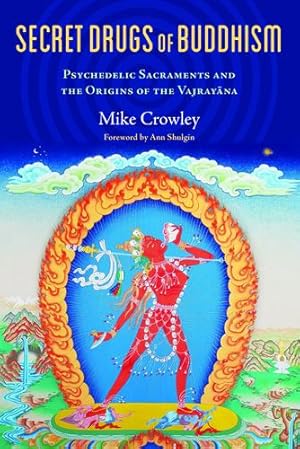 Seller image for Secret Drugs of Buddhism: Psychedelic Sacraments and the Origins of the Vajrayana by Crowley, Michael [Paperback ] for sale by booksXpress