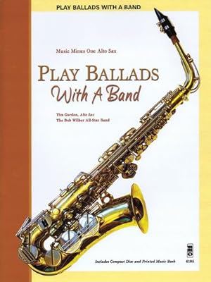 Immagine del venditore per Play Ballads with a Band: Music Minus One Alto Sax by Hal Leonard Publishing Corporation,Tim Gordon [Paperback ] venduto da booksXpress