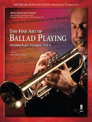 Imagen del vendedor de The Fine Art of Ballad Playing: Standards for Trumpet, Vol. 6 by Zottola, Bob [Paperback ] a la venta por booksXpress