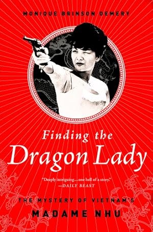Bild des Verkufers fr Finding the Dragon Lady: The Mystery of Vietnam's Madame Nhu by Demery, Monique Brinson [Paperback ] zum Verkauf von booksXpress