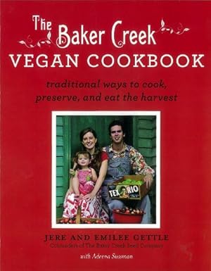 Seller image for The Baker Creek Vegan Cookbook: Traditional Ways to Cook, Preserve, and Eat the Harvest by Gettle, Jere, Gettle, Emilee [Paperback ] for sale by booksXpress