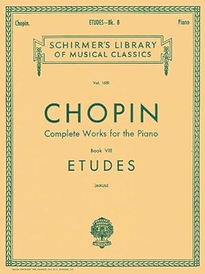 Bild des Verkufers fr ETUDES FOR THE PIANO BOOK 8 COMPLETE WORKS (Schirmer's Library of Musical Classics) by Frederic Chopin [Paperback ] zum Verkauf von booksXpress