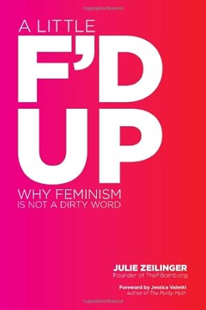 Seller image for A Little F'd Up: Why Feminism Is Not a Dirty Word [Soft Cover ] for sale by booksXpress