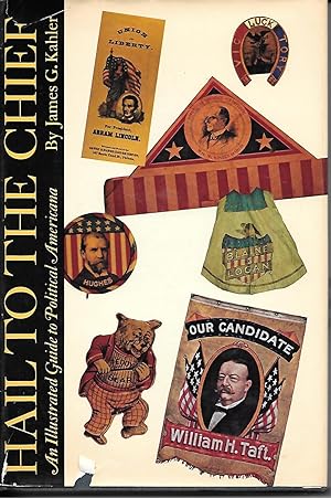 Bild des Verkufers fr Hail To The Chief An Illustrated Guide to Political Americana zum Verkauf von Ye Old Bookworm