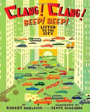 Seller image for Clang! Clang! Beep! Beep!: Listen to the City by Burleigh, Robert [Hardcover ] for sale by booksXpress