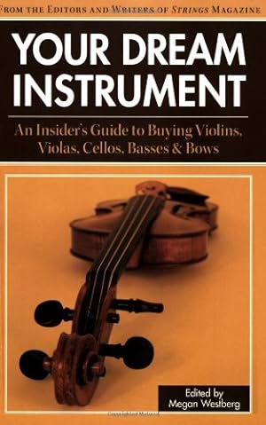 Seller image for Your Dream Instrument: An Insider's Guide to Buying Violins, Violas, Cellos, Basses & Bows [Paperback ] for sale by booksXpress