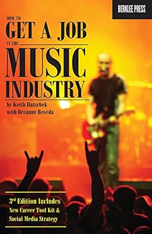Seller image for How to Get a Job in the Music Industry by Hatschek, Keith, Beseda, Breanne [Paperback ] for sale by booksXpress