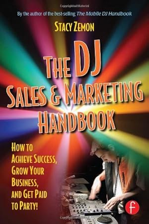 Seller image for The DJ Sales and Marketing Handbook: How to Achieve Success, Grow Your Business, and Get Paid to Party! by Zemon, Stacy [Paperback ] for sale by booksXpress
