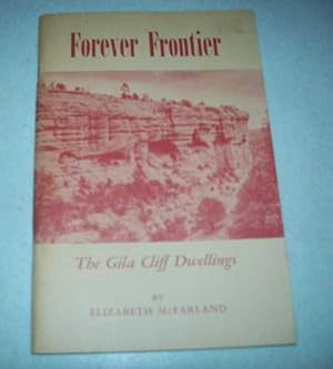 Imagen del vendedor de Forever Frontier: The Gila Cliff Dwellings a la venta por Easy Chair Books