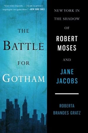 Seller image for The Battle for Gotham: New York in the Shadow of Robert Moses and Jane Jacobs by Gratz, Roberta Brandes [Paperback ] for sale by booksXpress