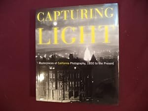 Bild des Verkufers fr Capturing Light. Masterpieces of California Photography. 1850 to the Present. zum Verkauf von BookMine