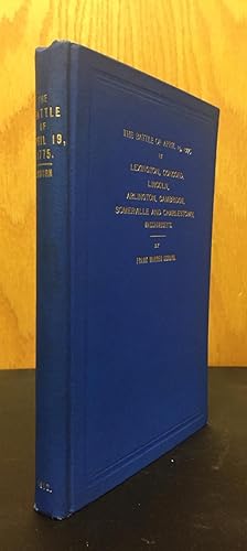 The Battle of April 19, 1775, In Lexington, Concord, Lincoln, Arlington, Cambridge, Somerville an...