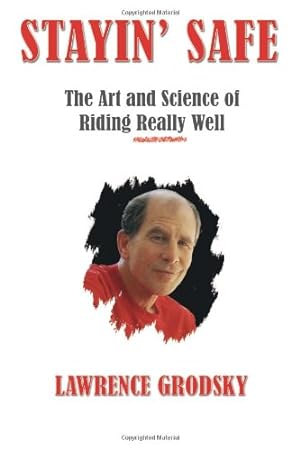 Immagine del venditore per Stayin' Safe: The Art and Science of Riding Really Well by Lawrence Grodsky [Hardcover ] venduto da booksXpress